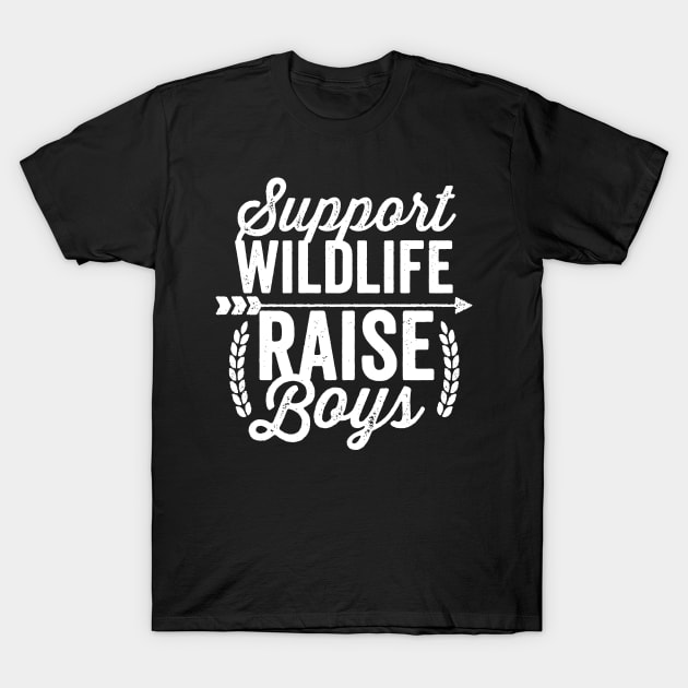 Support Wildlife Raise Boys White Text T-Shirt by DetourShirts